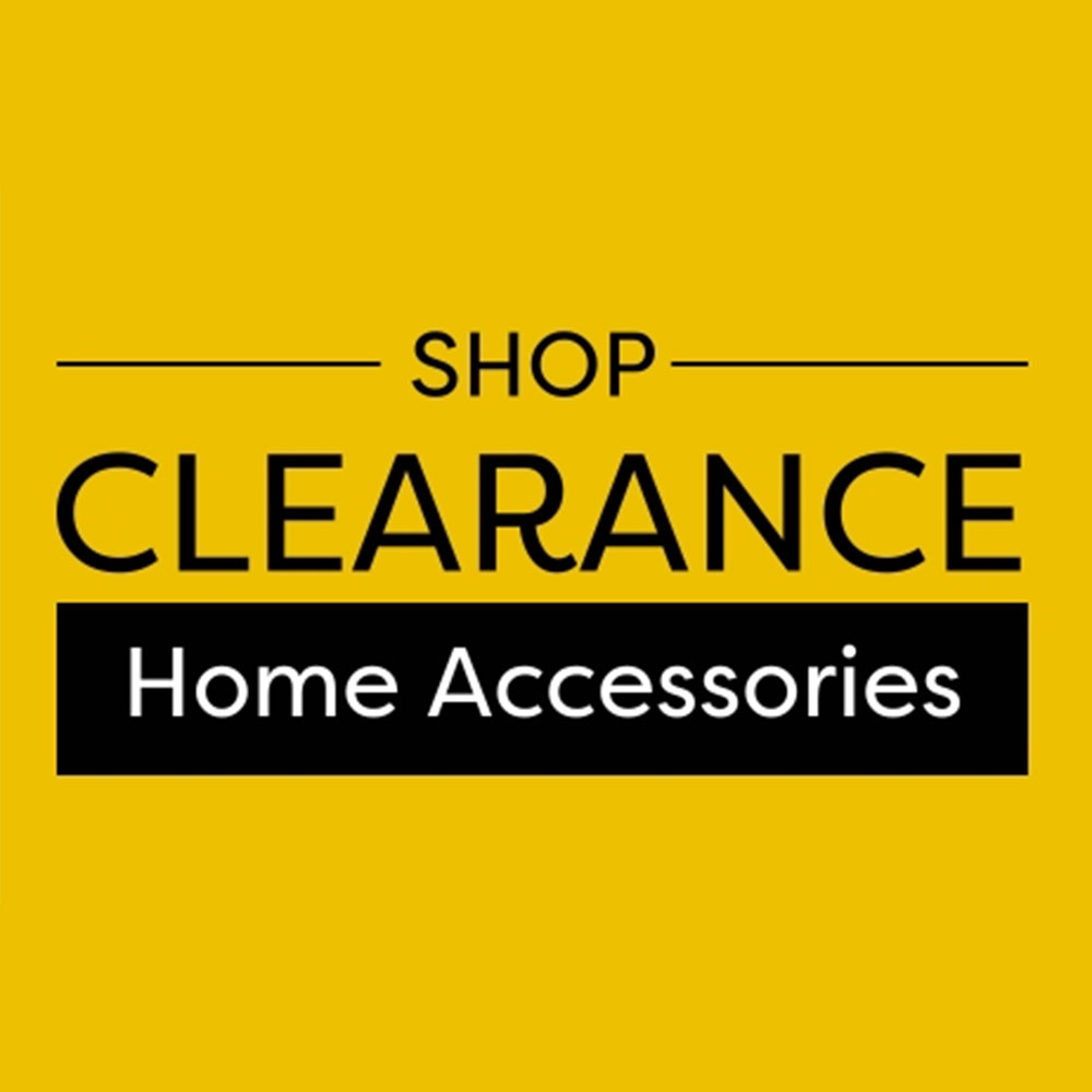 Clearance Home Accessories Sale